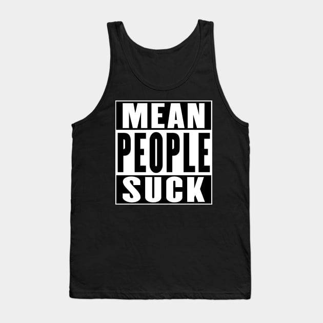 Mean People Suck Tank Top by soondoock